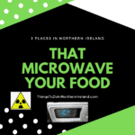 3 Places In Northern Ireland That Microwave Your Food
